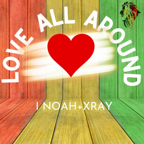 Love All Around ft. Xray | Boomplay Music