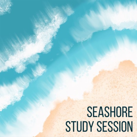 Seashore Study Session ft. Study Sound FX, Ocean Study Sounds & ASMR | Boomplay Music