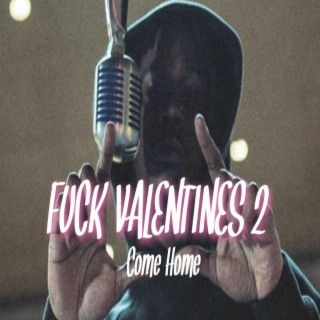 Fuck Valentine's 2 (Come Home)