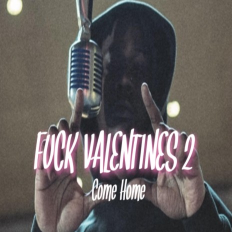 Fuck Valentine's 2 (Come Home) | Boomplay Music