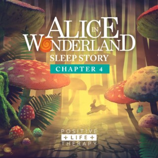 Alice in Wonderland Sleepy Story, Pt. 4