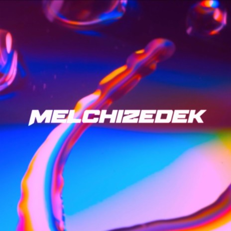 MELCHIZEDEK | Boomplay Music