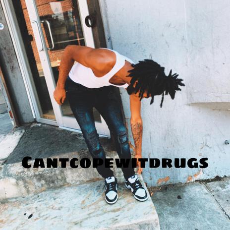 Cantcopewitdrugs | Boomplay Music