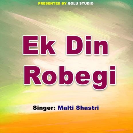 Ek Din Robegi | Boomplay Music