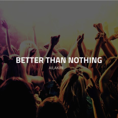 Batter Than Nothing (Original Mix) | Boomplay Music