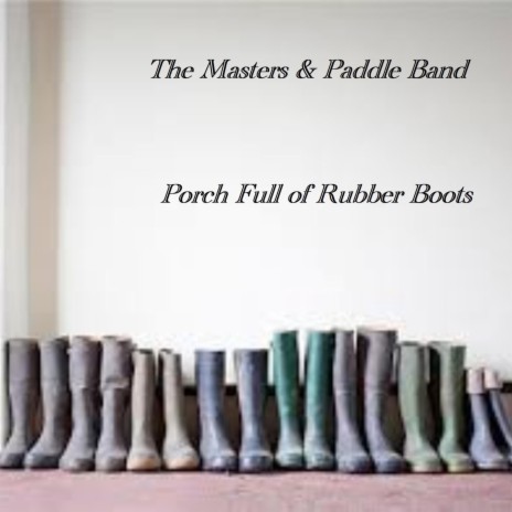 Porch Full of Rubber Boots | Boomplay Music