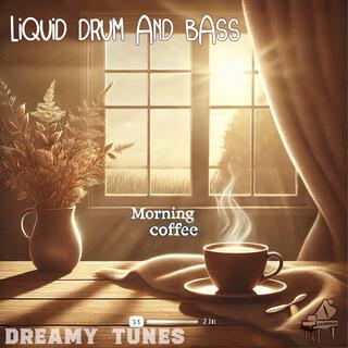 Morning Coffee (liquid drum and bass)