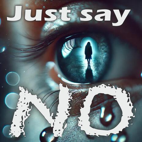 Just say no | Boomplay Music