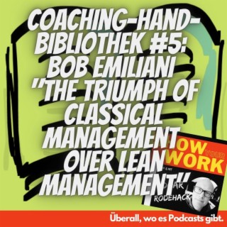 Coaching-Handbibliothek #5: Bob Emiliani: The Triumph of Classical Management Over Lean Management