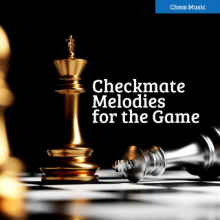 Checkmate Melodies for the Game