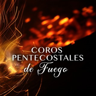 Coros Pentecostales De Fuego