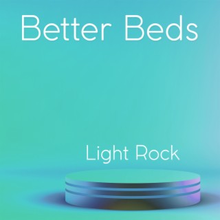 Better Beds: Light Rock