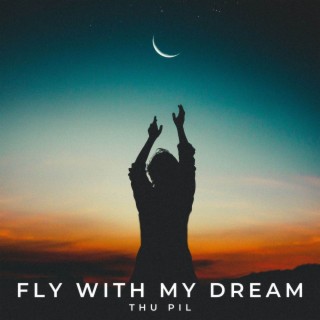Fly With My Dream