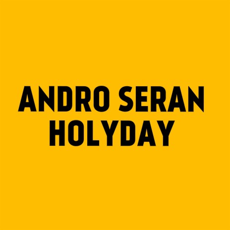 Andro Seran Holyday | Boomplay Music