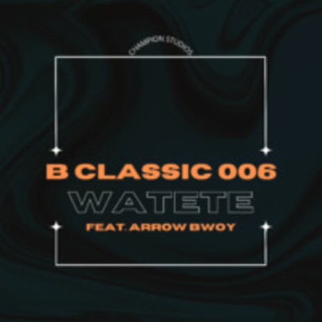 Watete ft. Arrow Bwoy
