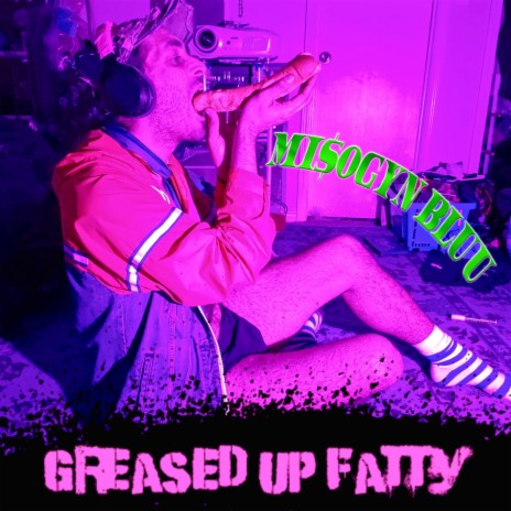 GREASED UP FATTY | Boomplay Music