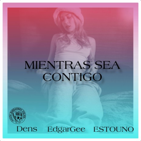 Mientras Sea Contigo ft. Dens & ESTOUNO | Boomplay Music