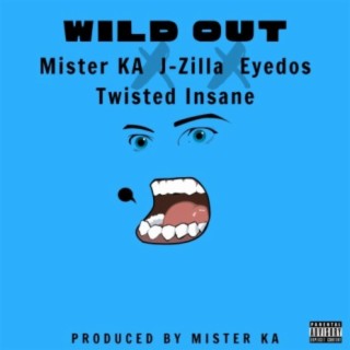 Wild Out (feat. Mister K.A. Beats, J-Zilla & Twisted Insane)