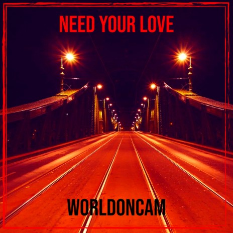 Need Your Love | Boomplay Music