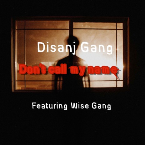 Don't Call My Name ft. Wise Gang