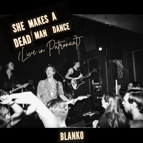 She Makes a Dead Man Dance (Live in Patronaat) | Boomplay Music