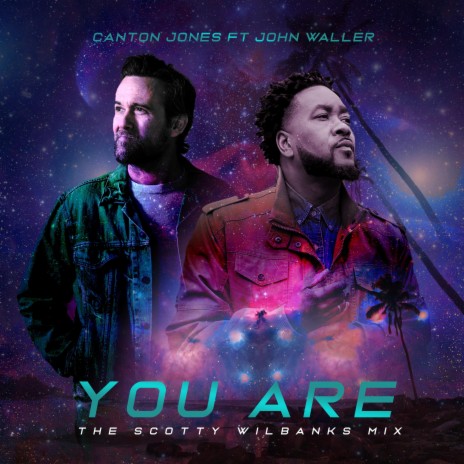 YOU ARE (The Scotty Wilbanks Mix) ft. John Waller