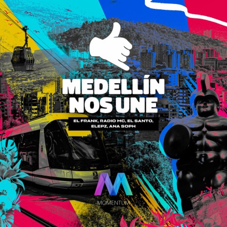 Medellín Nos Une ft. Radio Mc, Elepz, Ana Soph & Santo | Boomplay Music