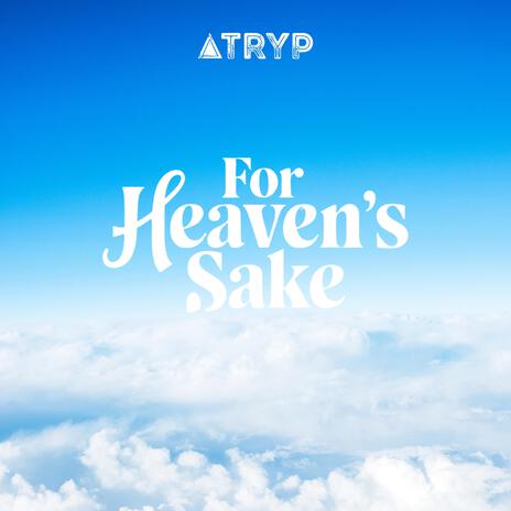 For Heaven's Sake | Boomplay Music