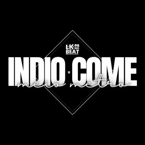 INDIO COME XOTA VS MEIO METRO DE PICA NO CU | Boomplay Music