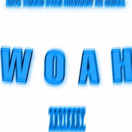 WOAH ft. Eryk, TXNNIO, STEIN & CXDELL | Boomplay Music