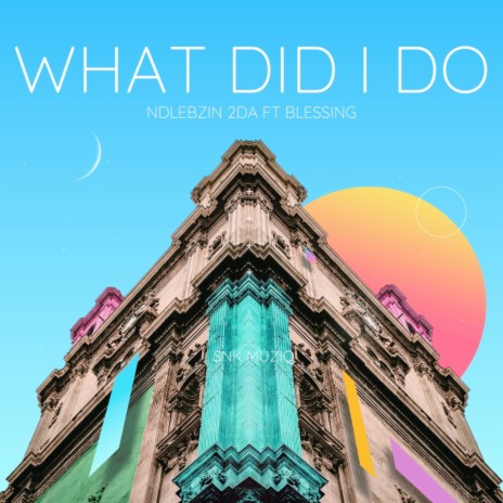 What Did I Do ft. Blessing | Boomplay Music