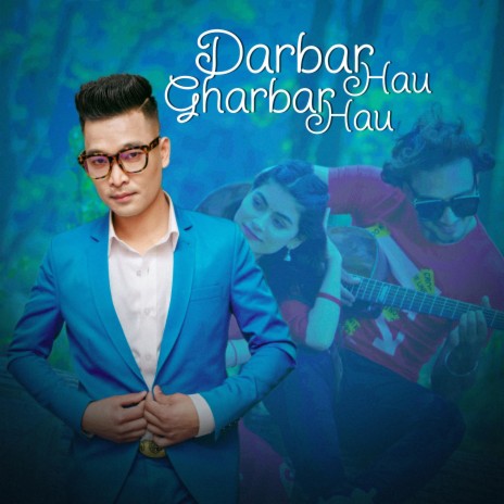 Darbar Hau Gharbar Hau | Boomplay Music