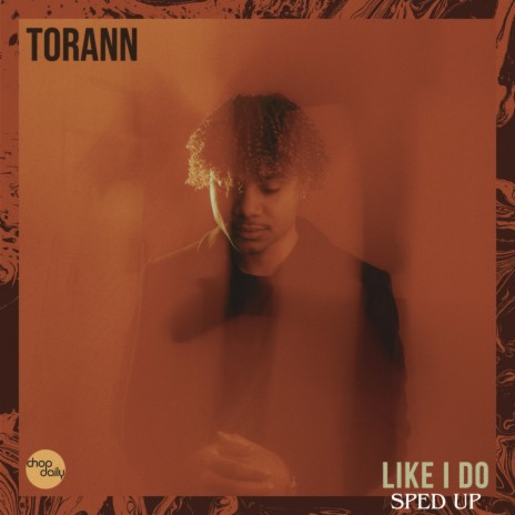 Like I Do (Sped Up) ft. TORANN & Skondtrack | Boomplay Music