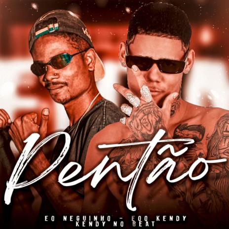 Pentão ft. eo neguinho & Kendy no Beat | Boomplay Music