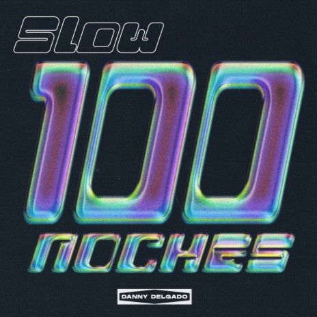 100 Noches ft. Danny Delgado | Boomplay Music