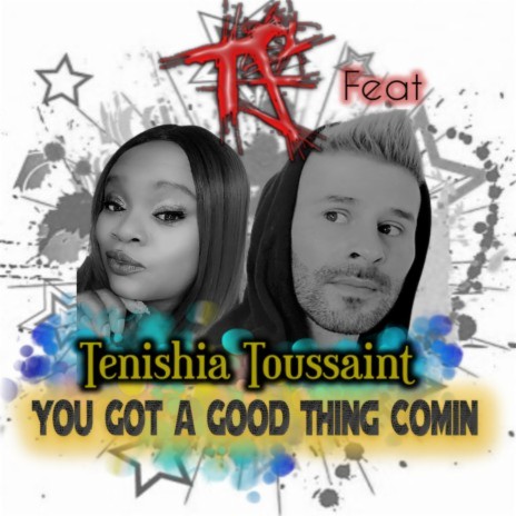 You Got a Good Thing Comin' ft. Tenishia Toussaint