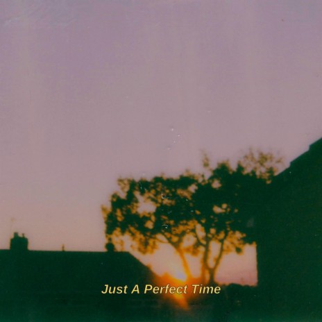 Just A Perfect Time | Boomplay Music