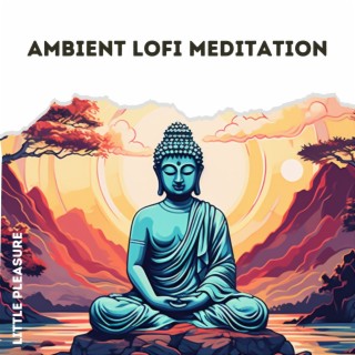 Ambient Lofi Meditation: Find Calmness and Inner Peace