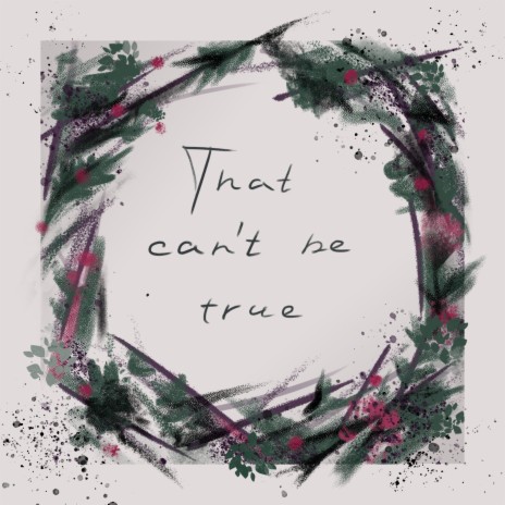 That Can't Be True | Boomplay Music