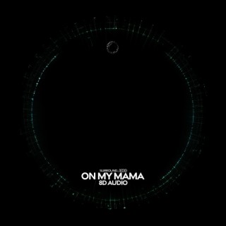 On My Mama (8D Audio)