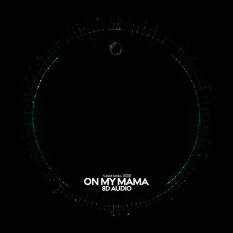 On My Mama (8D Audio) ft. (((()))) | Boomplay Music