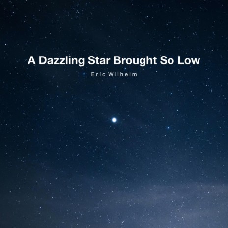 A Dazzling Star Brought So Low