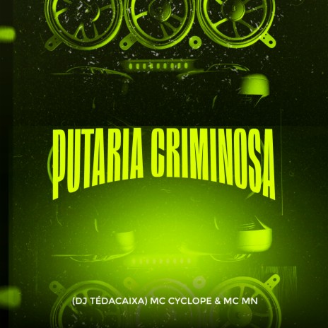 Putaria Criminosa Part.1 ft. Mc Cyclope & DJ T.E da Caixa | Boomplay Music