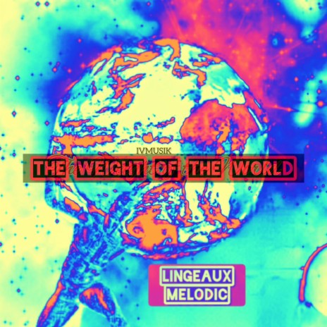The weight of the world ft. Lingeaux