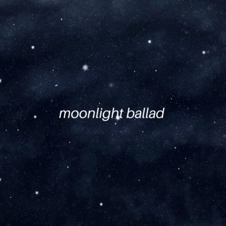moonlight ballad | Boomplay Music