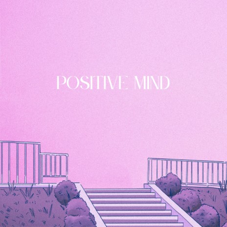 Positive Mind | Boomplay Music