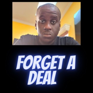 forget a deal