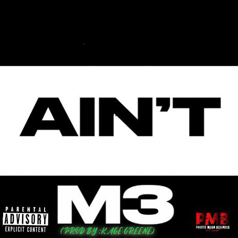 Aint M3 | Boomplay Music