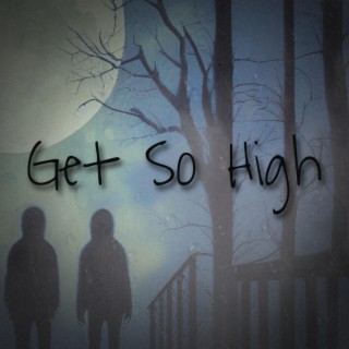 Get So High lyrics | Boomplay Music