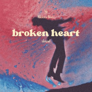 broken heart (slowed)